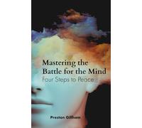 Mastering the Battle for the Mind: Four Steps to Peace
