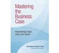 Mastering the Business Case: Knowledge That Sets You Apart - [Livre en VO] Klaus Nielsen, Martin Ernst (Auteur)