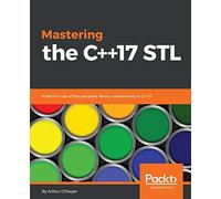 Mastering the C++17 STL: Make full use of the standard library components in C++17
