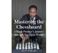 Mastering The Chessboard: A Black Prodigy's Journey Through The Chess World Paperback Book By Colas,Guy,