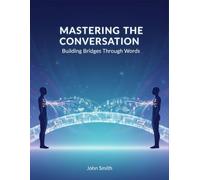 Mastering The Conversation: Building Bridges Through Words