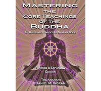 Mastering The Core Teachings Of The Buddha
