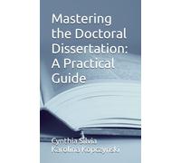 Mastering the Doctoral Dissertation: A Practical Guide