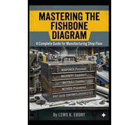 Mastering the Fishbone Diagram: A complete Guide for the Shop Floor