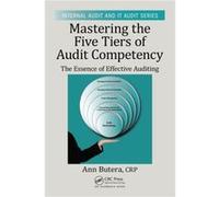 Mastering The Five Tiers Of Audit Competency: The Essence Of Effective Auditing (Internal Audit And It Audit) (Paperback) Ann Butera, (Auteur)