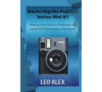 Mastering the Fujifilm Instax Mini 41: Step-by-Step Guide for Beginners and Instant Film Photography Enthusiasts
