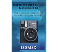 Mastering the Fujifilm Instax Mini 41: Step-by-Step Guide for Beginners and Instant Film Photography Enthusiasts