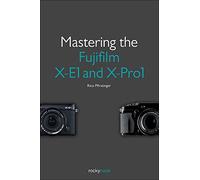 Mastering the Fujifilm X-E1 and X-Pro1