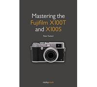 Mastering the Fujifilm X100t and X100s - [Version Originale] Inconnu (Auteur)