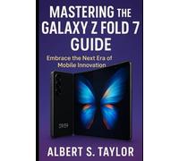 Mastering the Galaxy Z Fold 7 Guide: Embrace the Next Era of Mobile Innovation