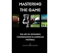 Mastering The Game The Art Of Offensive Coordination In American Football