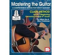 Mastering The Guitar Class Method Level 1, Elementary To 8th Grade