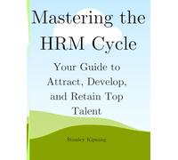 Mastering the HRM Cycle: Your Guide to Attract, Develop, and Retain Top Talent