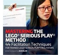 Mastering The Lego Serious Play Method