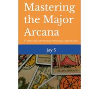 Mastering the Major Arcana: A Holistic Guide with Astrology, Numerology, Chakras & Vastu