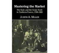 Mastering the Market Judith A. Miller (Auteur)