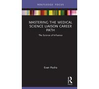 Mastering the Medical Science Liaison Career Path: The Science of Influence