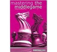 Mastering the Middlegame Angus Dunnington (Auteur)