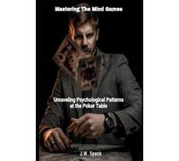 Mastering The Mind Games: Unraveling Psychological Patterns At The Poker Table