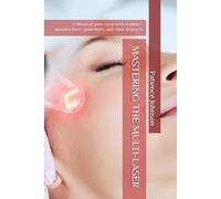 MASTERING THE MULTI-LASER: A blend of peer-reviewed evidence, manufacturer guidelines, and clinical pearls.