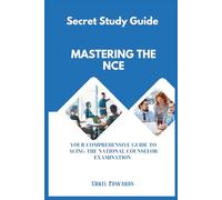 Mastering The NCE: Your Comprehensive Guide To Acing The National Counselor Examination