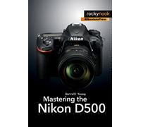 Mastering the Nikon D500 - [Version Originale] Inconnu (Auteur)
