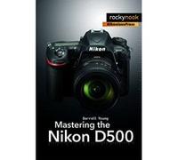 Mastering the Nikon D500 - [Version Originale] Inconnu (Auteur)