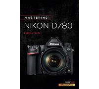 Mastering the Nikon D780