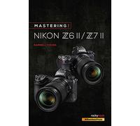 Mastering The Nikon Z6 Ii / Z7 Ii