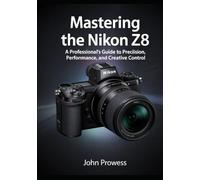 Mastering the Nikon Z8: A Professional’s Guide to Precision, Performance, and Creative Control