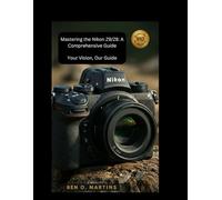 Mastering the Nikon Z9/Z8: A Comprehensive Guide