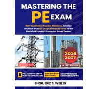 Mastering the PE Exam 2026-2027: 500+ Qualitative Practice Problems, Detailed Solutions and Full-Length Practice Exams for the Electrical Power PE Computer Based Exams
