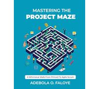 Mastering The Project Maze: A Whimsical Walk from Prince2 to Agile Scrum