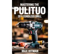 Mastering The PULITUO 20 V Cordless Drill: Your Essential Guide to DIY Drilling and Screwdriving Success
