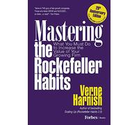 Mastering the Rockefeller Habits: What You Must Do to Increase the Value of Your Growing Firm