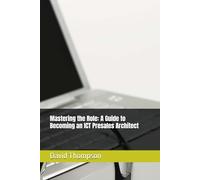 Mastering the Role: A Guide to Becoming an ICT Presales Architect: Becoming a Presale Architect