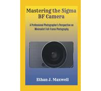 Mastering the Sigma BF Camera: A Professional Photographer’s Perspective on Minimalist Full-Frame Photography