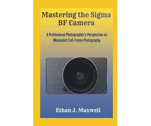 Mastering the Sigma BF Camera: A Professional Photographer’s Perspective on Minimalist Full-Frame Photography