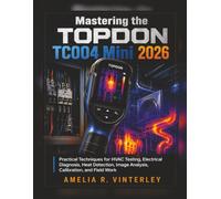 Mastering the TOPDON TC004 Mini 2026: Practical Techniques for HVAC Testing, Electrical Diagnosis, Heat Detection, Image Analysis, Calibration, and Field Work