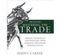 Mastering the Trade Third Edition Proven Techniques for Profiting from Intraday and Swing Trading Setups by John Carter Inconnu (Auteur)
