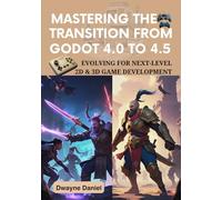 Mastering the Transition from Godot 4.0 to 4.5: Evolving for Next-Level 2D & 3D Game Development