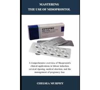 MASTERING THE USE OF MISOPROSTOL: A comprehensive overview of Misoprostol's clinical application in labor induction, cervical ripening, medical abortion, and the management of pregnancy loss