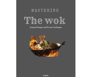 Mastering the Wok: Essential Recipes and Proven Techniques