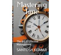 Mastering Time: The Art of Effective Management
