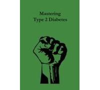 Mastering Type 2 Diabetes: Insulin Resistance