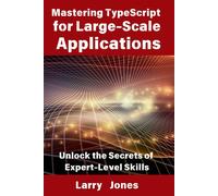 Mastering Typescript For Large-Scale Applications: Unlock The Secrets Of Expert-Level Skills