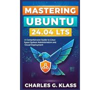 Mastering Ubuntu 24.04 LTS: A Comprehensive Guide to Linux System Administration and Cloud Deployment