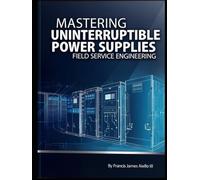 Mastering Uninterruptible Power Supplies, Field Service Engineering