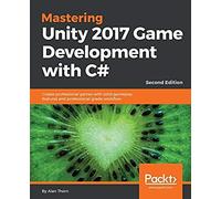 Mastering Unity 2017 Game Development With C# - Second Edition