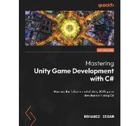 Mastering Unity Game Development With C